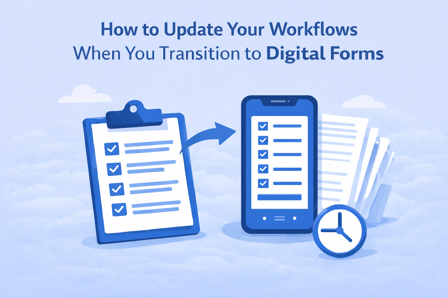 2D featured image with the title “How to Update Your Workflows When You Transition to Digital Forms” above a clipboard checklist on the left and a smartphone showing a digital checklist on the right, connected by an arrow, with a small clock and papers in the background.